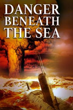 Danger Beneath the Sea มหาวินาศใต้ทะเลลึก (2001) - ดูหนังออนไลน