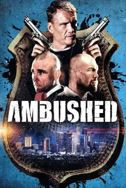 Ambushed สงครามล้างเมืองโฉด (2013) - ดูหนังออนไลน