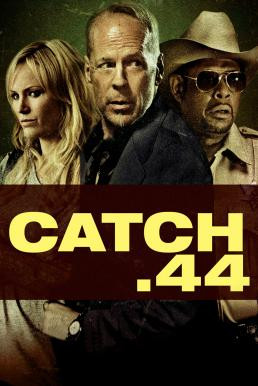 Catch .44 ตลบแผนปล้นคนพันธุ์แสบ (2011) - ดูหนังออนไลน