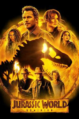 Jurassic World Dominion จูราสสิค เวิลด์ ทวงคืนอาณาจักร (2022) พากย์ไทยโรง บรรยายไทยมาสเตอร์ - ดูหนังออนไลน